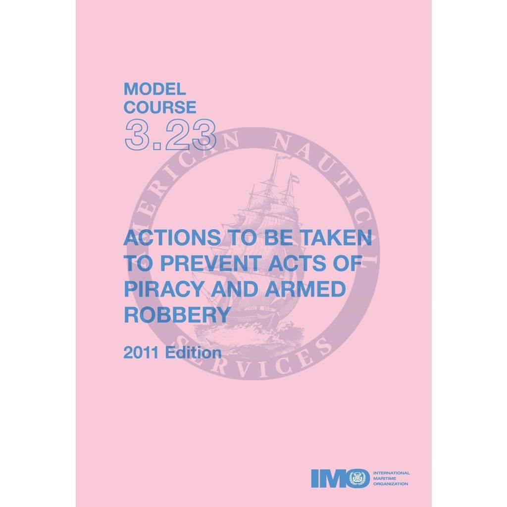 (Model Course 3.23) Piracy & Armed Robbery Prevention, 2011 Edition