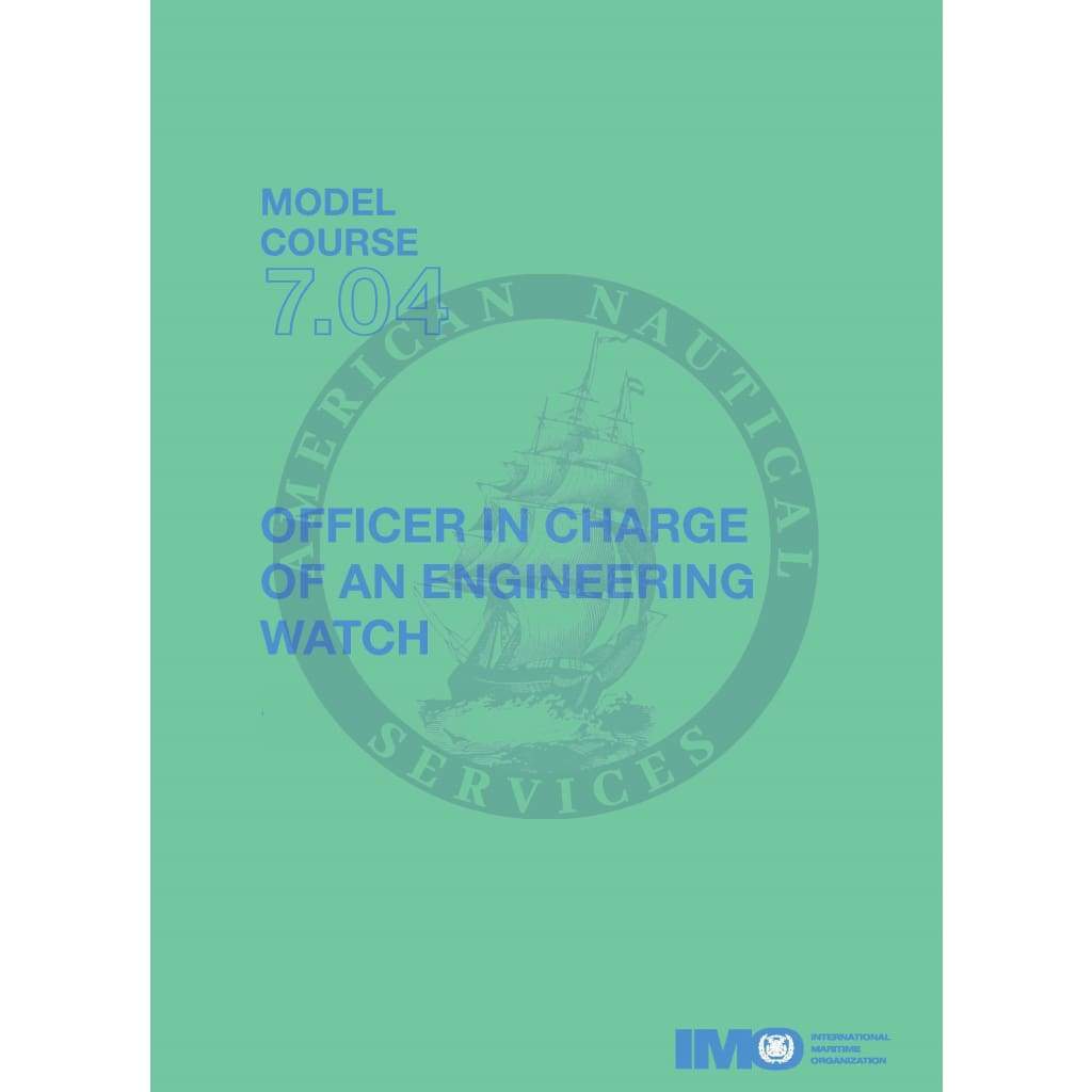 (Model Course 7.04) Officer in Charge of an Engineering Watch, 2014 Edition