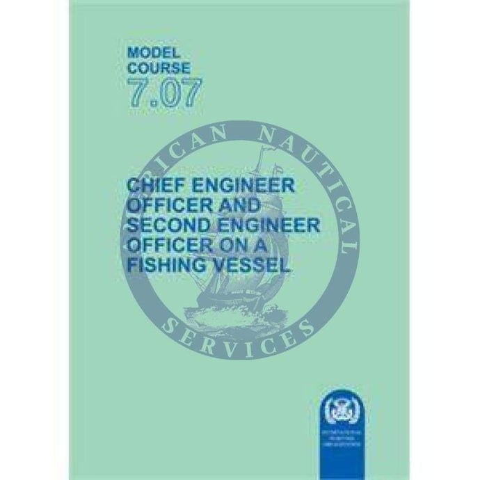 (Model Course 7.07) Chief & Second Engineer Officers on a Fishing Vessel, 2008 Edition