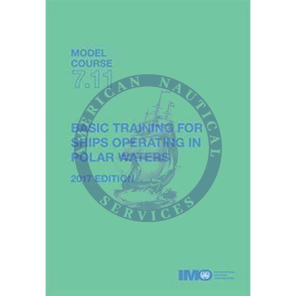 (Model Course 7.11) Basic Training for Ships Operating in Polar Waters, 2017 Edition