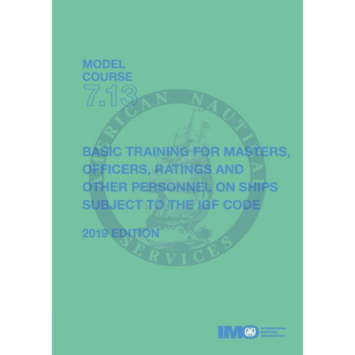 (Model Course 7.13) Basic training on ships subject to IGF Code, 2019 Edition