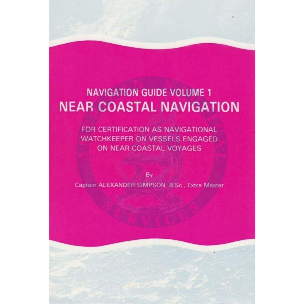 Navigators Guide Navigation Guide (Volume 1) - Near Coastal Navigation - Amnautical