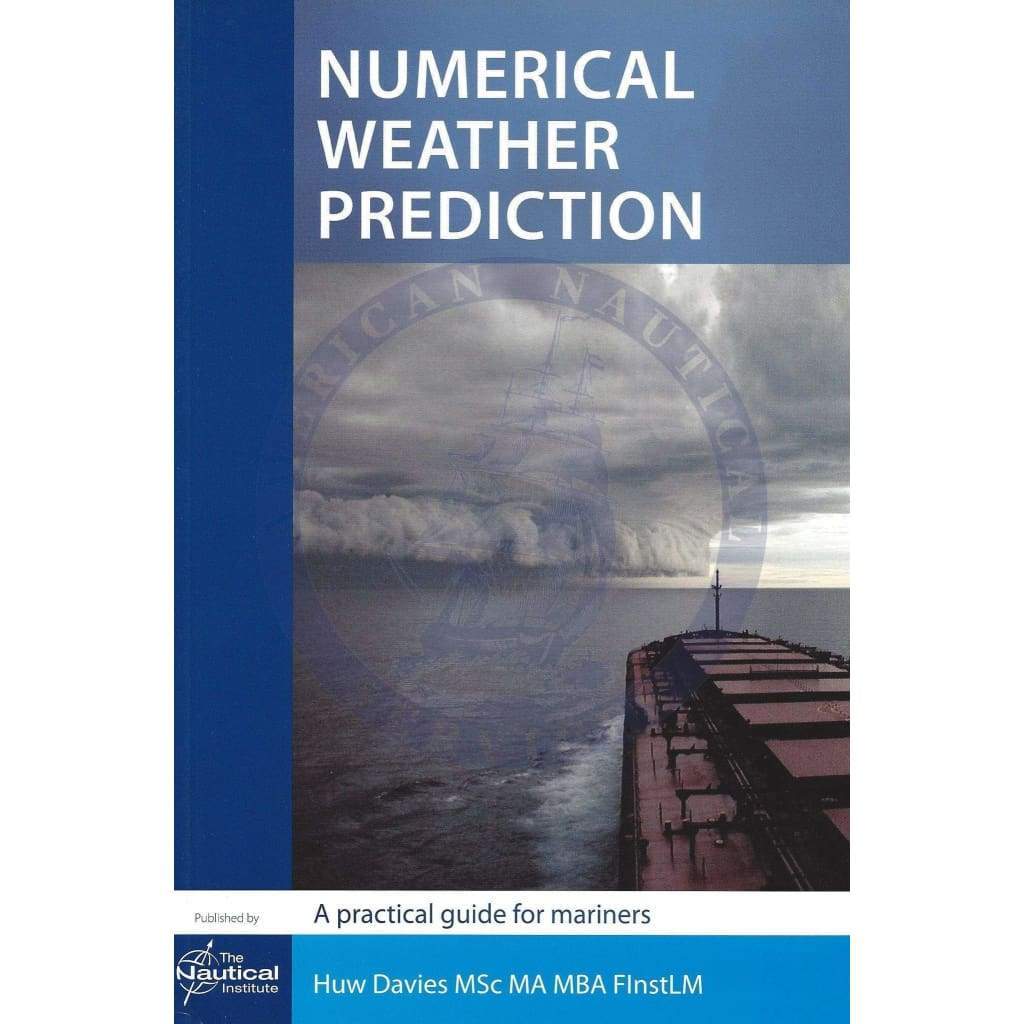 Numerical Weather Prediction: A Practical Guide For Mariners, 1st Edition 2013
