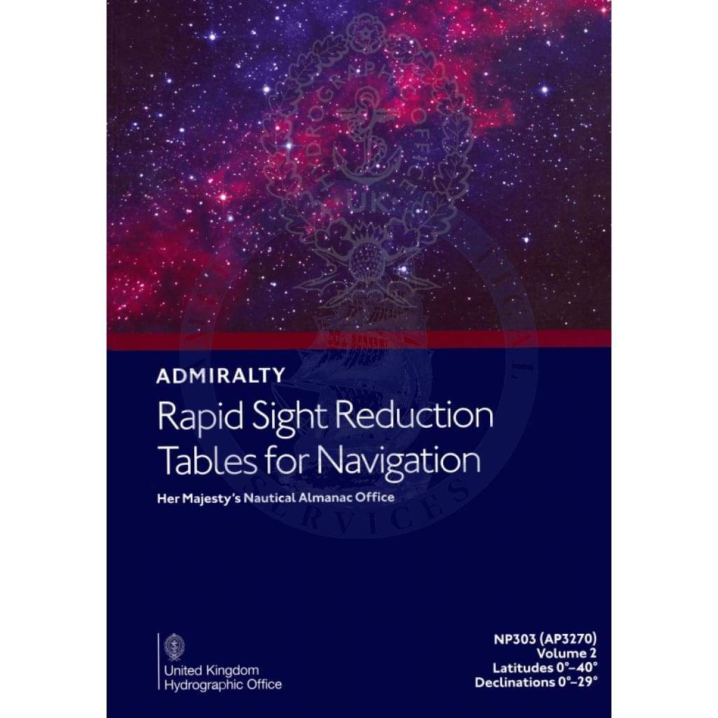Rapid Sight Reduction Tables for Navigation Vol. 2 Latitudes 0°-40° Declinations 0°-29° (NP303(2) / AP3270(2), 2018 Edition