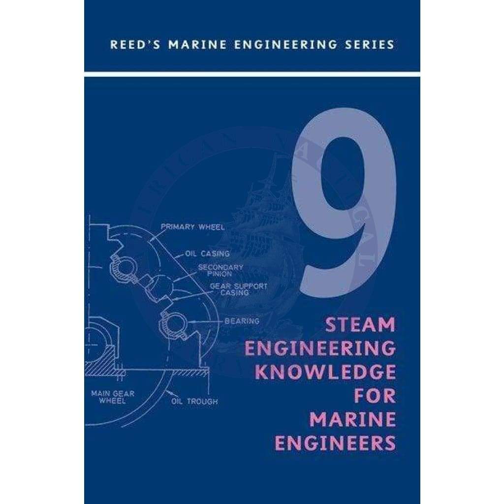 Reeds Vol. 9: Steam Engineering Knowledge for Marine Engineers, 1st Edition 2019