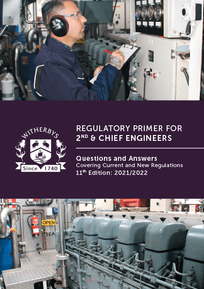 Regulatory Primer for 2nd & Chief Engineers: Questions and Answers Covering Current and New Regulations, 11th Edition 2021/2022