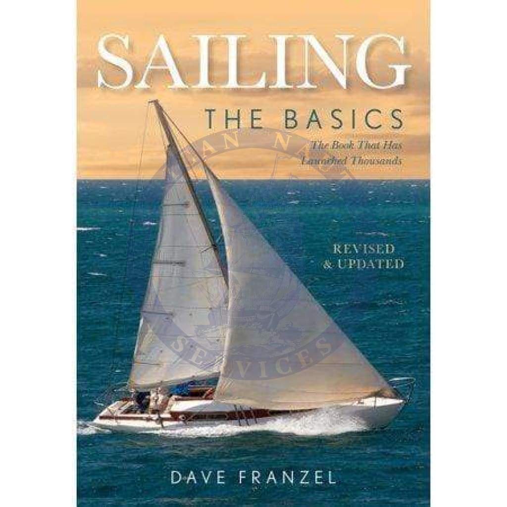 Sailing - The Basics: The Book That Has Launched Thousands, 2nd Edition 2018