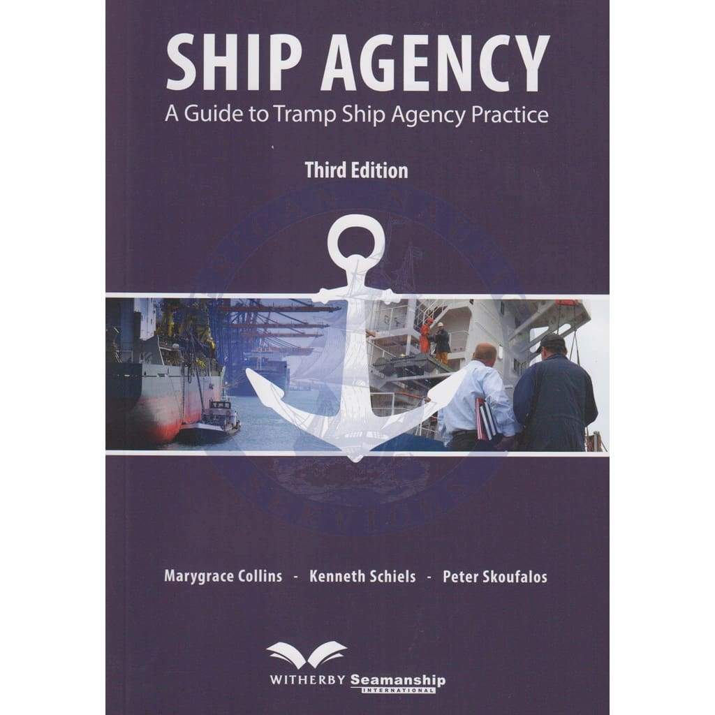 Ship Agency: A Guide to Tramp Ship Agency Practice, 3rd Edition