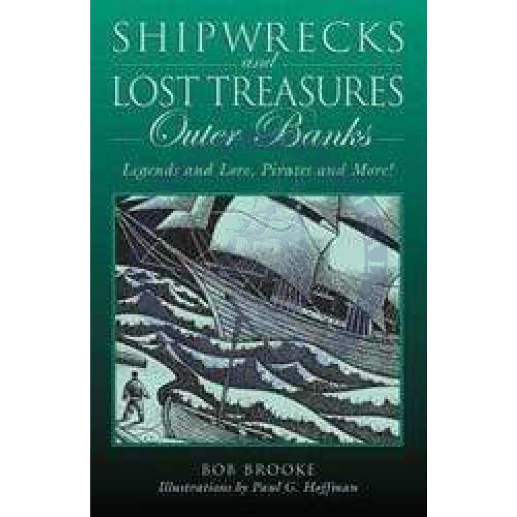 Shipwrecks and Lost Treasures: Outer Banks, Legends And Lore, Pirates And More, 1st Edition 2007
