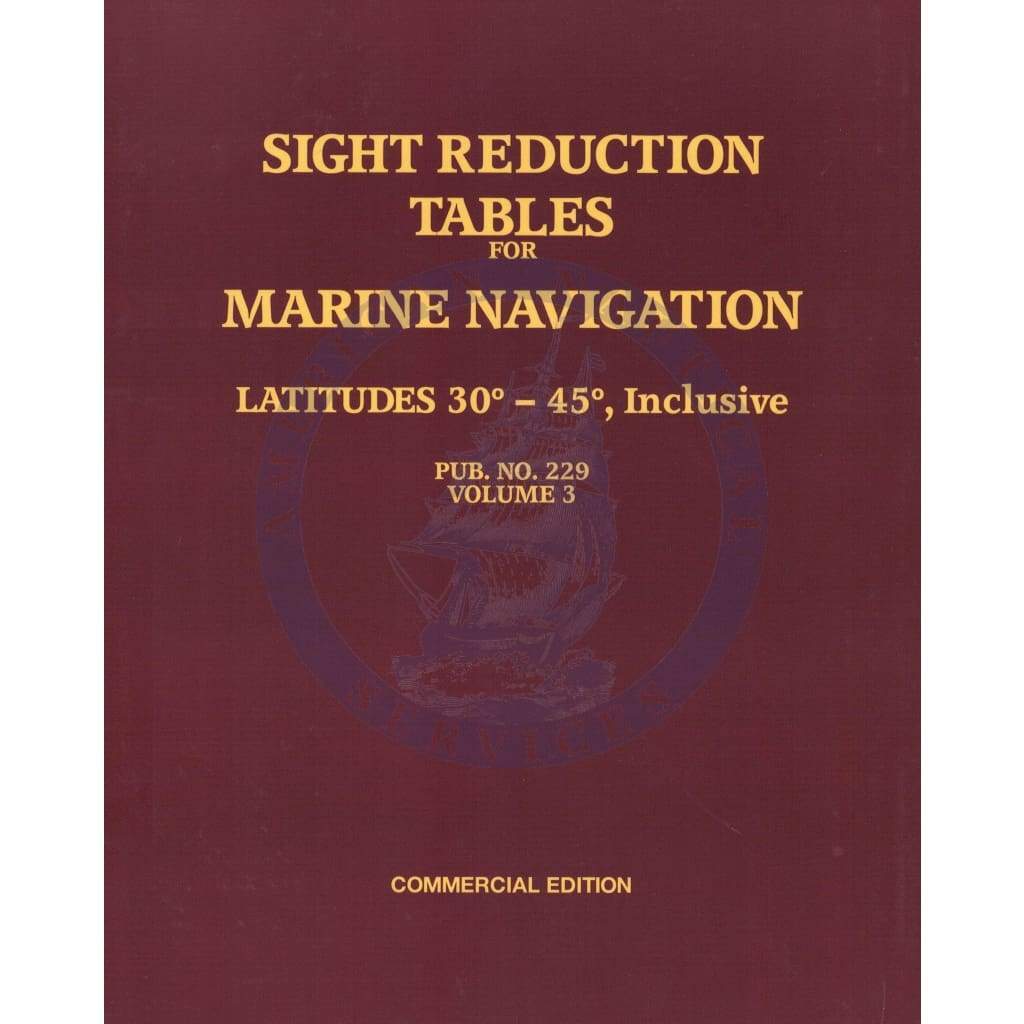 Sight Reduction Tables for Marine Navigation - Pub. 229 (HO-229) Vol. 3 Latitudes 30-45