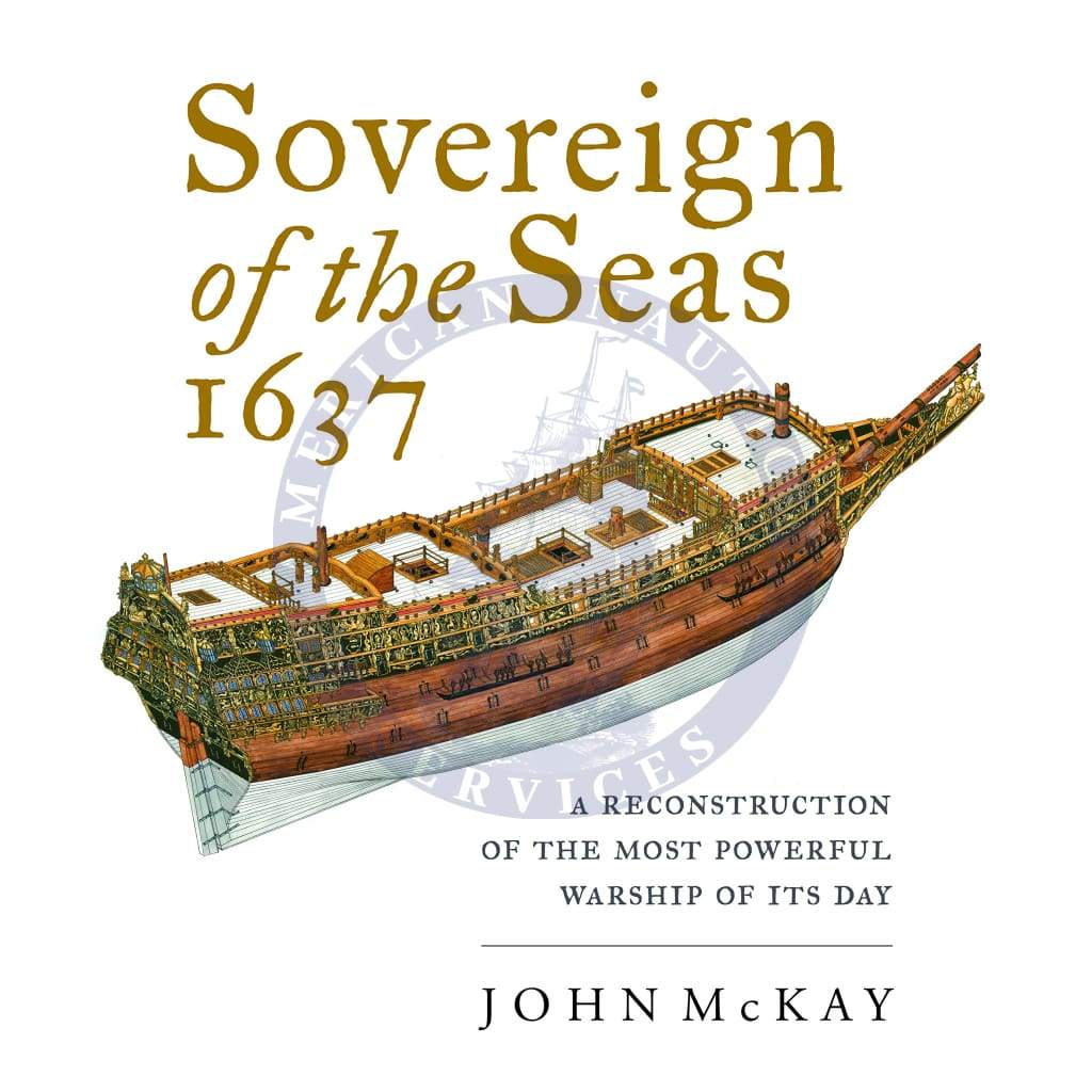 Sovereign of the Seas, 1637: A Reconstruction of the Most Powerful Warship of Its Day, 2020 Edition