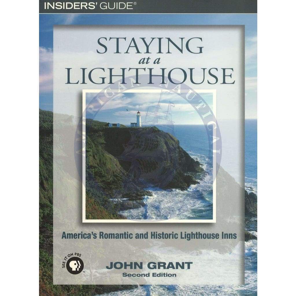 Staying at a Lighthouse: America's Romantic and Historic Lighthouse Inns, 2nd Edition