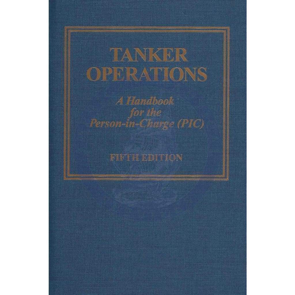 Tanker Operations: A Handbook For The Person-In-Charge, 5th Edition
