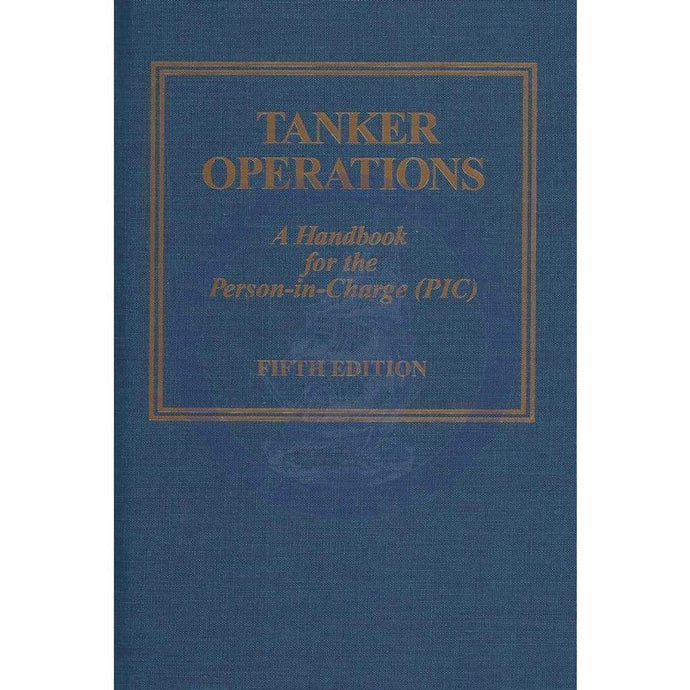 Tanker Operations: A Handbook For The Person-In-Charge, 5th Edition