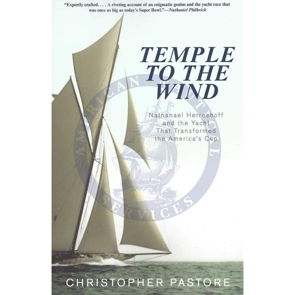 Temple to the Wind: Nathanael Herreshoff and the Yacht That Transformed the America’s Cup, 2013 Edition