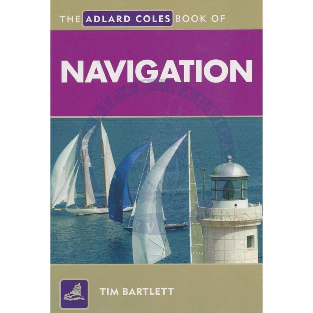 The Adlard Coles Book of Navigation, 1st Edition 2008