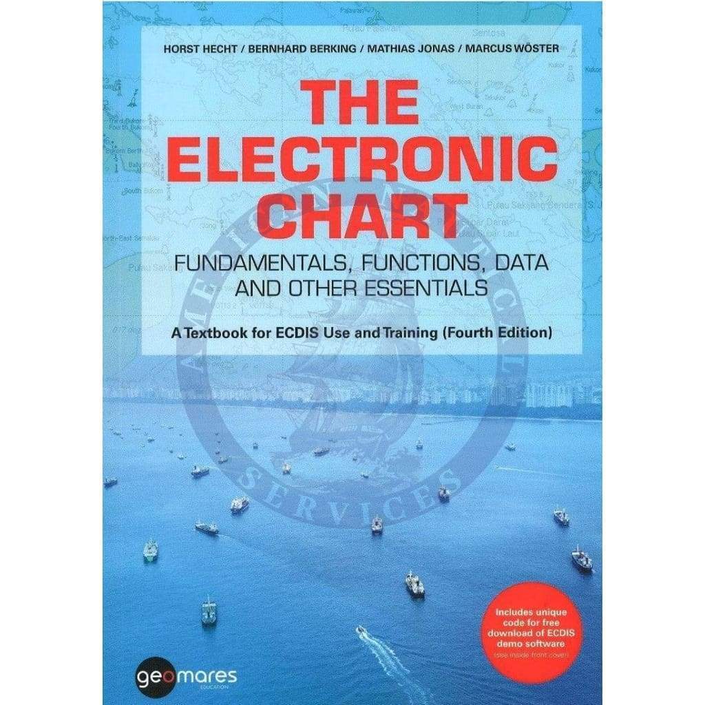 The Electronic Chart - Fundamentals, Functions Data and Other Essentials, 4th Edition