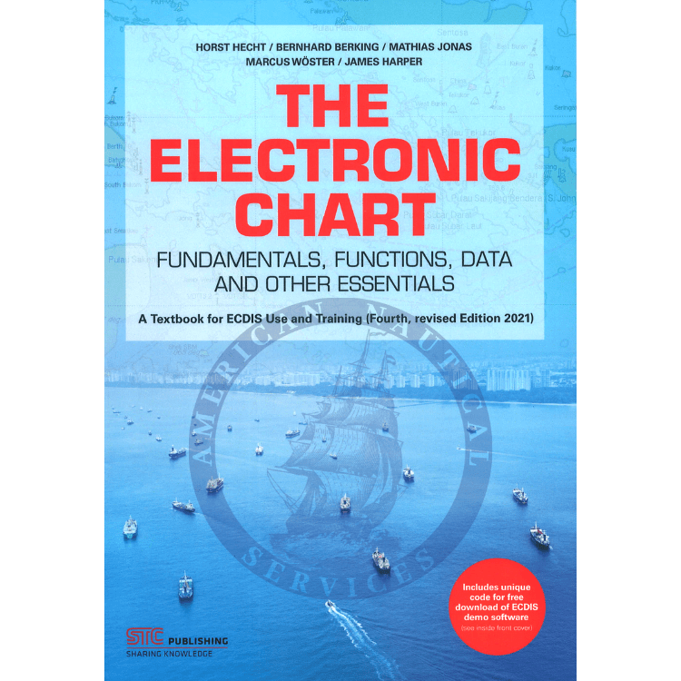 The Electronic Chart - Fundamentals, Functions Data and Other Essentials, 4th Revised 2021 Edition