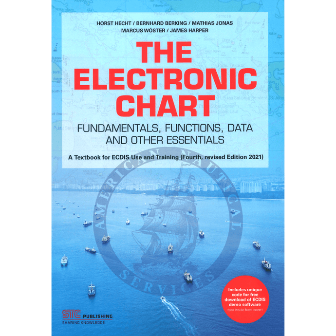 The Electronic Chart - Fundamentals, Functions Data and Other Essentials, 4th Revised 2021 Edition