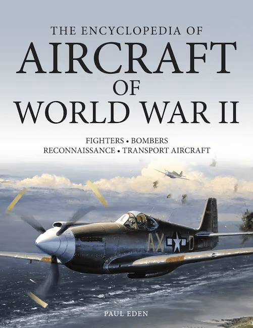 The Encyclopedia of Aircraft of World War II, 2020 Edition