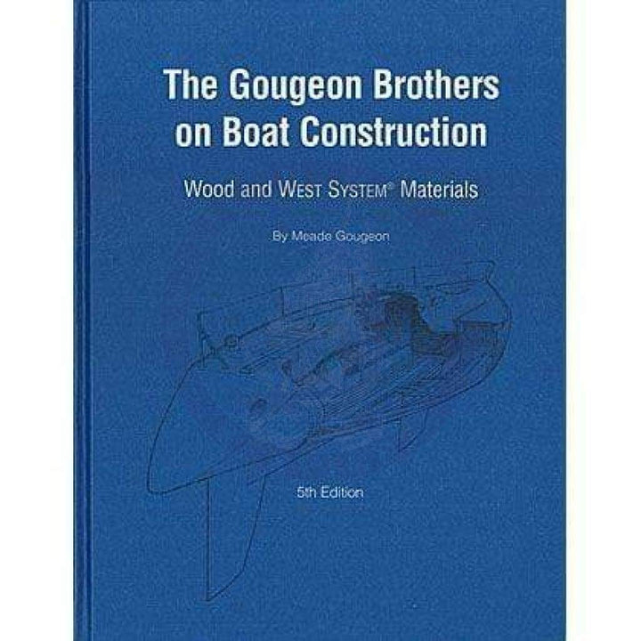 The Gougeon Brothers on Boat Construction, 5th Edition - Amnautical
