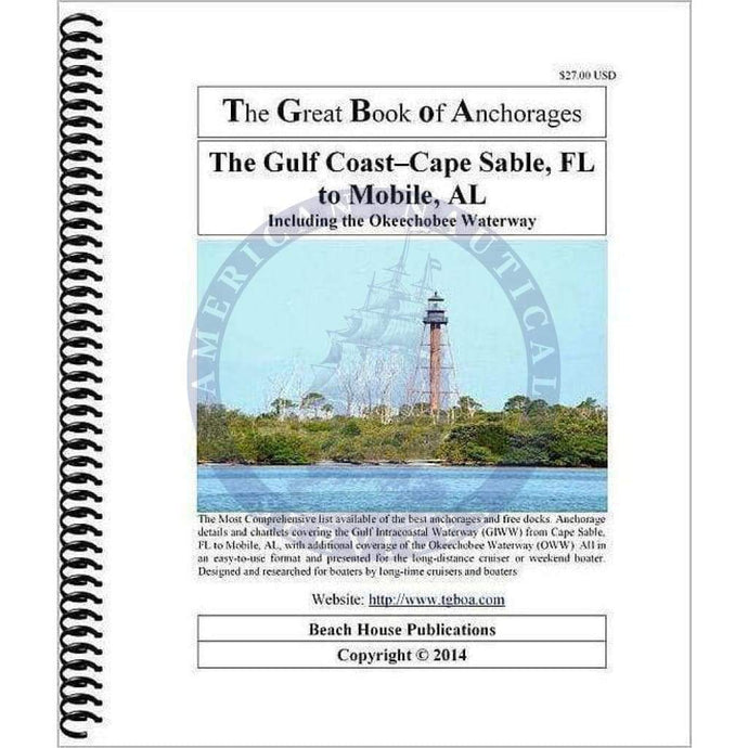 The Great Book of Anchorages: Gulf Coast - Cape Sable, FL to Mobile, AL Including the Okeechobee Waterway