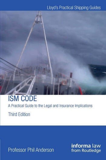 The ISM Code: A Practical Guide to the Legal and Insurance Implications, 3rd Edition