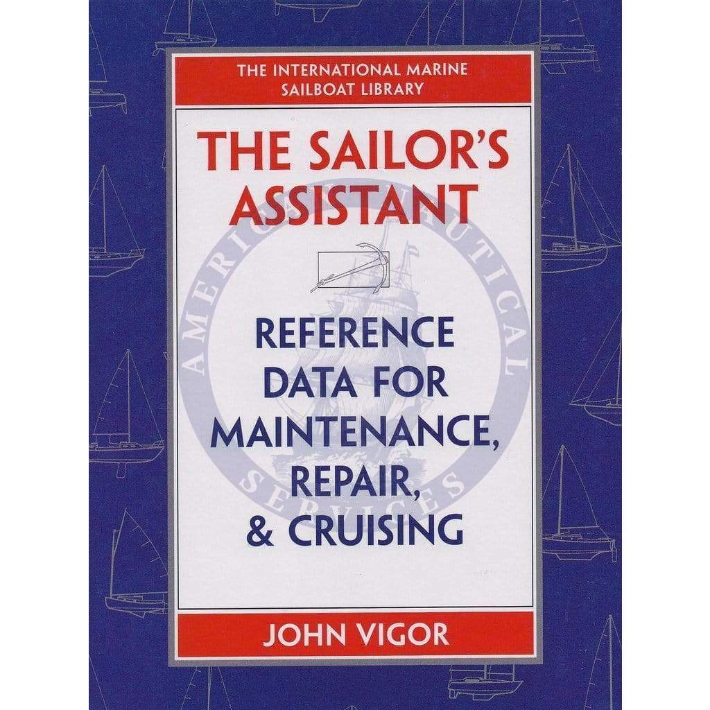 The Sailor's Assistant: Reference Data for Maintenance, Repair, and Cruising