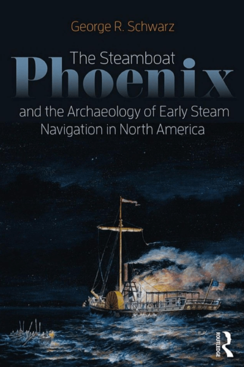 The Steamboat Phoenix and the Archaeology of Early Steam Navigation in North America, 2018 Edition