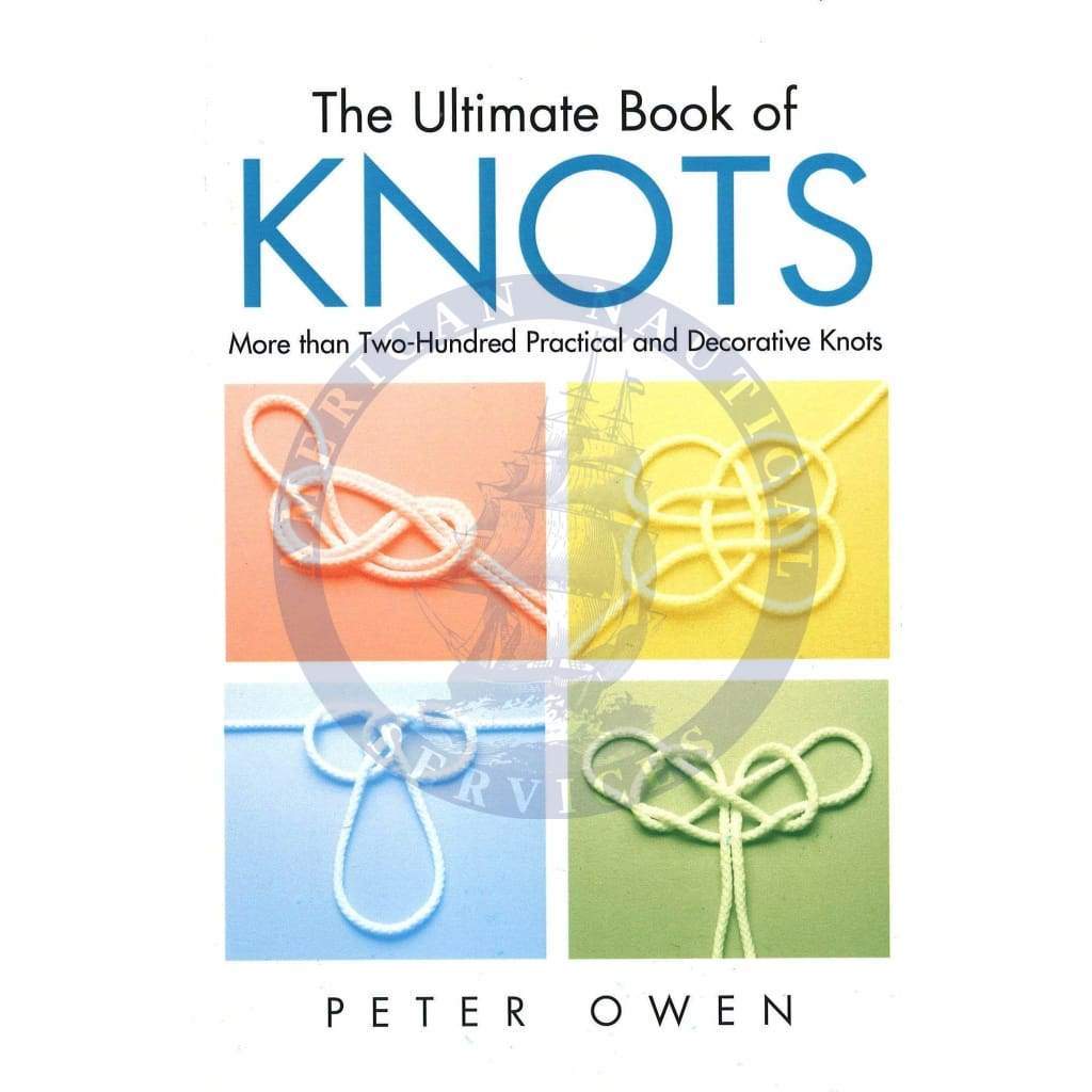 The Ultimate Book of Knots: More Than 200 Practical and Decorative Knots, 2003 Edition