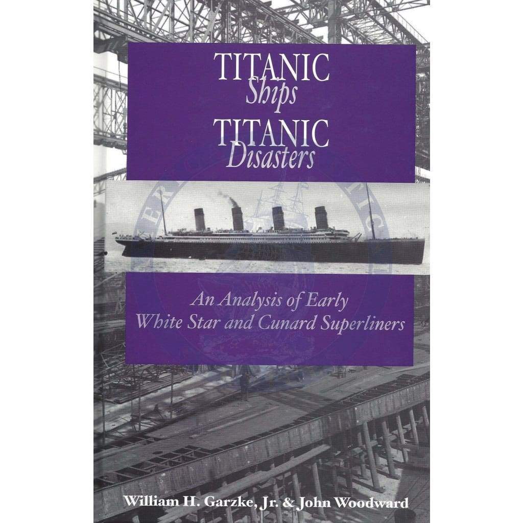 Titanic Ships, Titanic Disasters; an Analysis of Early White Star and Cunard Superliners