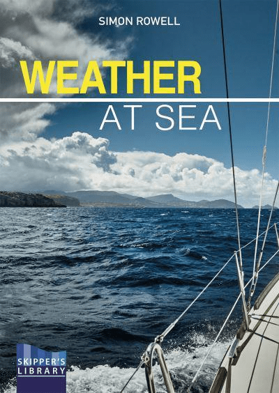 Weather at Sea: A Cruising Skipper's Guide to the Weather, 2020 Edition