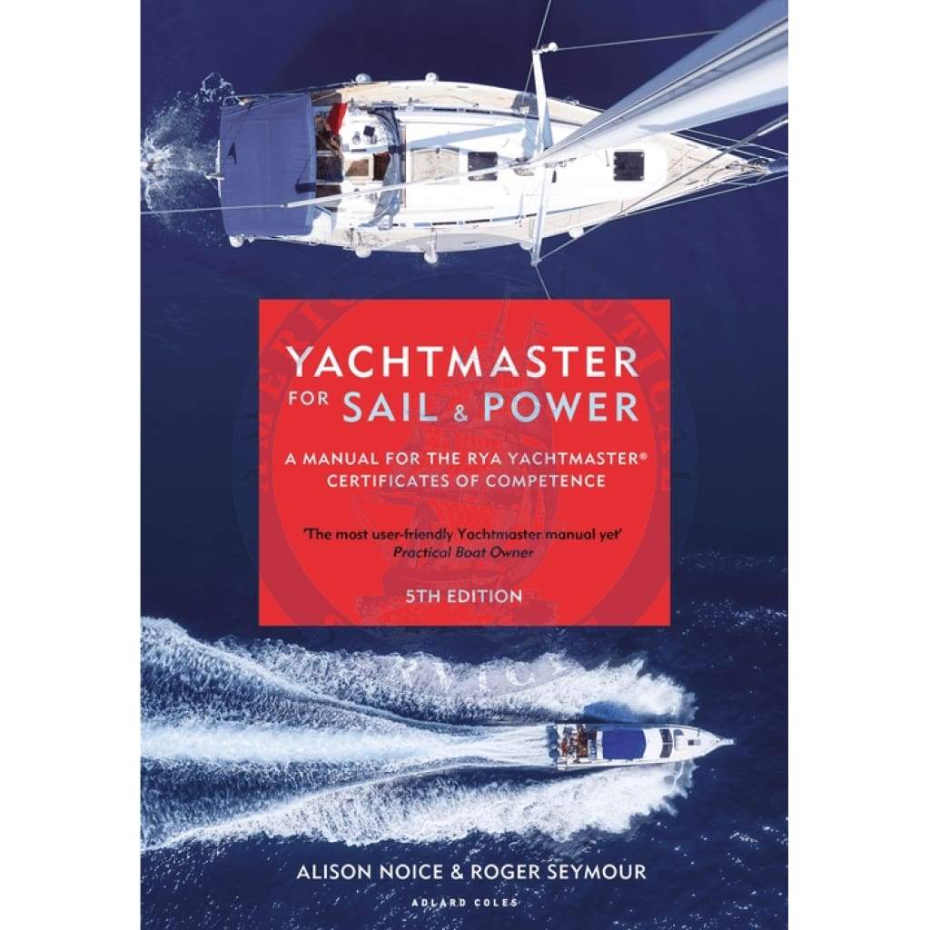 Yachtmaster for Sail and Power: A Manual for the RYA Yachtmaster Certificates, 5th Edition 2020